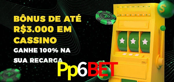 Pp6Bet melhor bônus de depósito